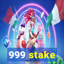 999 stake